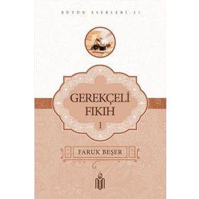 Gerekçeli Fıkıh - 1 - Prof. Dr. Faruk Beşer