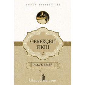 Gerekçeli Fıkıh - 2 - Prof. Dr. Faruk Beşer
