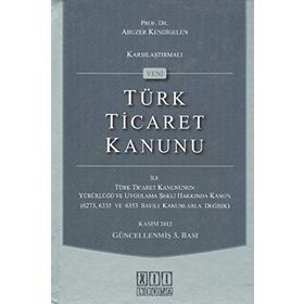 GEREKÇELİ, KARŞILAŞTIRMALI TÜRK TICARET KANUNU - GÜRSEL YALVAÇ;MUSTAFA İSMAİL KAYA