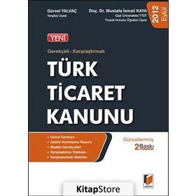 GEREKÇELİ, KARŞILAŞTIRMALI TÜRK TICARET KANUNU - GÜRSEL YALVAÇ;MUSTAFA İSMAİL KAYA