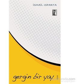 Gergin Bir Yay - İsmail Isparta