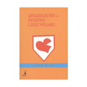 GERGINLIKTEN VE ÖFKEDEN ÇIKIŞ YOLLARI - DAVID HAROLD FINK