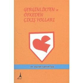 GERGINLIKTEN VE ÖFKEDEN ÇIKIŞ YOLLARI - DAVID HAROLD FINK