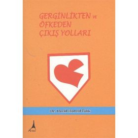 GERGINLIKTEN VE ÖFKEDEN ÇIKIŞ YOLLARI - DAVID HAROLD FINK