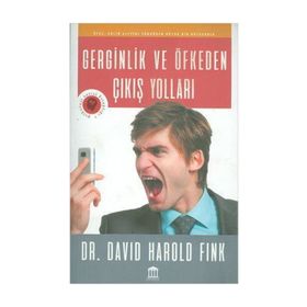 GERGINLIKTEN VE ÖFKEDEN ÇIKIŞ YOLLARI - DAVID HAROLD FINK
