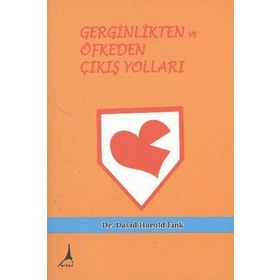 GERGINLIKTEN VE ÖFKEDEN ÇIKIŞ YOLLARI - DAVID HAROLD FINK