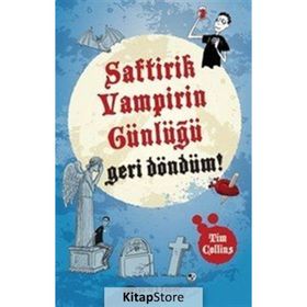 Geri Döndüm! - Saftirik Vampirin Günlüğü - Tim Collins