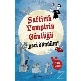 Geri Döndüm! - Saftirik Vampirin Günlüğü - Tim Collins