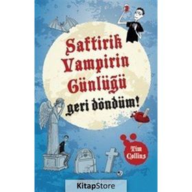 Geri Döndüm! - Saftirik Vampirin Günlüğü - Tim Collins