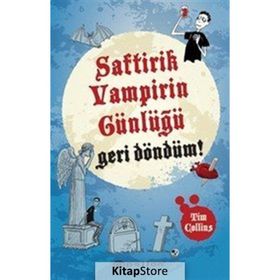 Geri Döndüm! - Saftirik Vampirin Günlüğü - Tim Collins