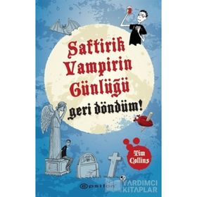 Geri Döndüm! - Saftirik Vampirin Günlüğü - Tim Collins