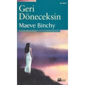 GERI DÖNECEKSİN - MAEVE BINCHY