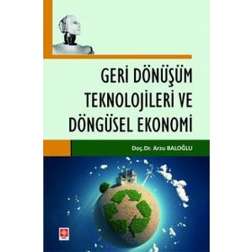 Geri Dönüşüm Teknolojileri ve Döngüsel Ekonomi Ekin Yayınevi