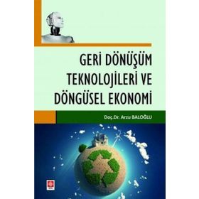 Geri Dönüşüm Teknolojileri ve Döngüsel Ekonomi Ekin Yayınevi