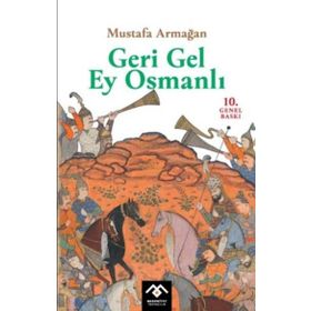 GERI GEL EY OSMANLI! - MUSTAFA ARMAĞAN