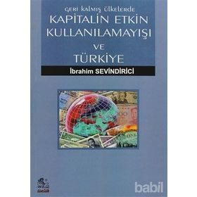 GERI KALMIŞ ÜLKELERDE KAPITALIN ETKIN KULLANILAMAYIŞI VE TÜRKIYE - İBRAHIM SEVINDIRICI