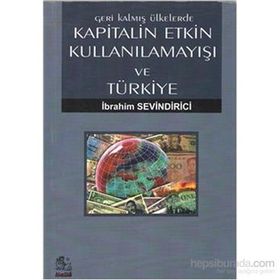 GERI KALMIŞ ÜLKELERDE KAPITALIN ETKIN KULLANILAMAYIŞI VE TÜRKIYE - İBRAHIM SEVINDIRICI