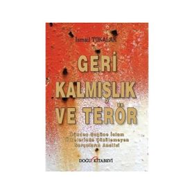 Geri Kalmışlık ve Terör - İsmail Tokalak
