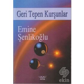 GERI TEPEN KURŞUNLAR - EMINE ŞENLİKOĞLU