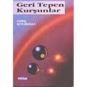 GERI TEPEN KURŞUNLAR - EMINE ŞENLİKOĞLU