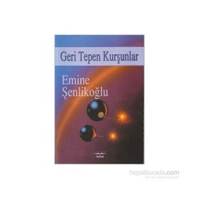 GERI TEPEN KURŞUNLAR - EMINE ŞENLİKOĞLU