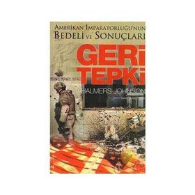 Geri Tepki Amerikan İmparatorluğu’nun Bedeli ve Sonuçları - Chalmers Johnson