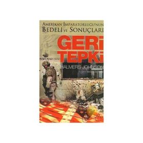 Geri Tepki Amerikan İmparatorluğu’nun Bedeli ve Sonuçları - Chalmers Johnson