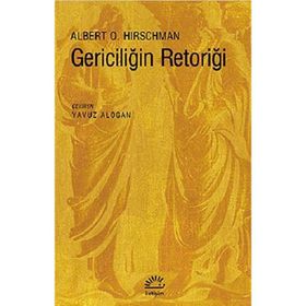 GERICILIĞIN RETORIĞI - ALBERTO O. HIRSCHMAN