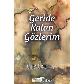 Geride Kalan Gözlerim - Gülten Gümüş