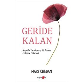 Geride Kalan Kayıpla Yaralanmış Bir Ruhun İyileşme Hikayesi Okuyan Us Yayınları