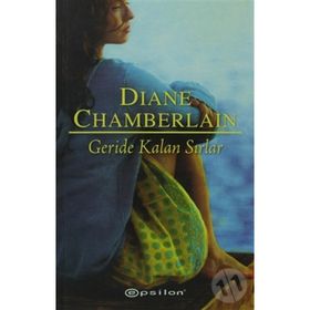 GERIDE KALAN SIRLAR - DIANE CHAMBERLAIN
