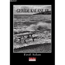 GERIDE KALANLAR - EROL ASLAN