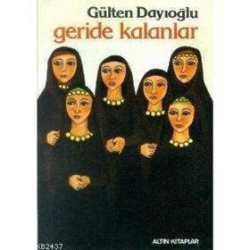 GERIDE KALANLAR - GÜLTEN DAYIOĞLU