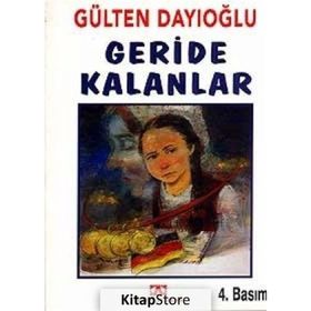 GERIDE KALANLAR - GÜLTEN DAYIOĞLU