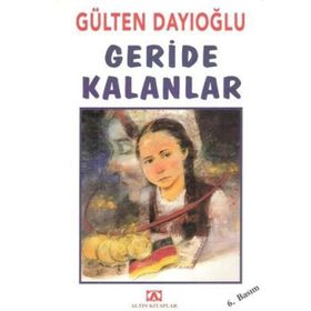 GERIDE KALANLAR - GÜLTEN DAYIOĞLU
