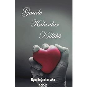 Geride Kalanlar Kulübü - Ilgın Buğrahan Aka