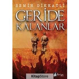 GERIDE KALANLAR - SEMIH DIKKATLI