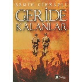 GERIDE KALANLAR - SEMIH DIKKATLI