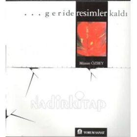 GERIDE RESIMLER KALDI - MÜNİRE ÖZBEY