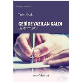 Geride Yazılan Kaldı Eleştiri Yazıları - Tacim Çiçek