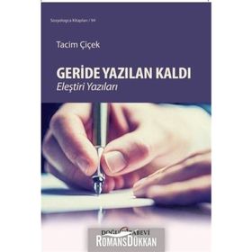 Geride Yazılan Kaldı Eleştiri Yazıları - Tacim Çiçek
