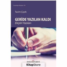 Geride Yazılan Kaldı Eleştiri Yazıları - Tacim Çiçek