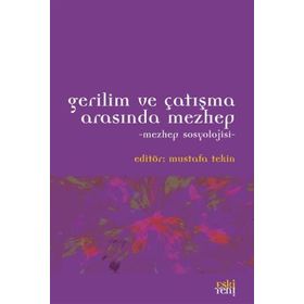 Gerilim ve Çatışma Arasında Mezhep - Mustafa Tekin