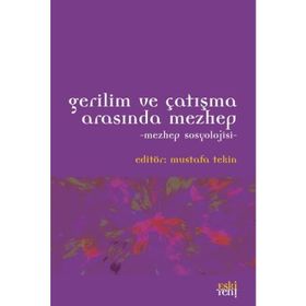 Gerilim ve Çatışma Arasında Mezhep - Mustafa Tekin