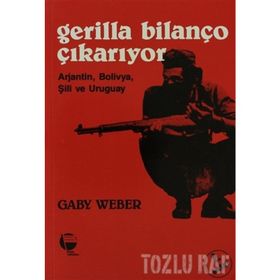 GERILLA BİLANÇO ÇIKARIYOR ARJANTIN BOLIVYA ŞİLİ VE URUGUAY - GABY WEBER