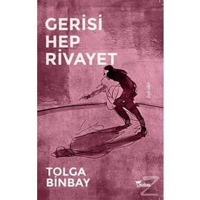 Gerisi Hep Rivayet - Tolga Binbay