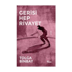 Gerisi Hep Rivayet - Tolga Binbay