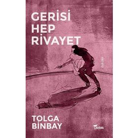 Gerisi Hep Rivayet - Tolga Binbay