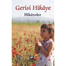 Gerisi Hikaye - Hikayeler - Ahmet Öztürk