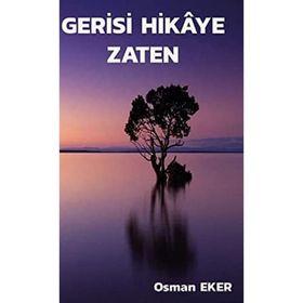 Gerisi Hikaye Zaten - Osman Eker